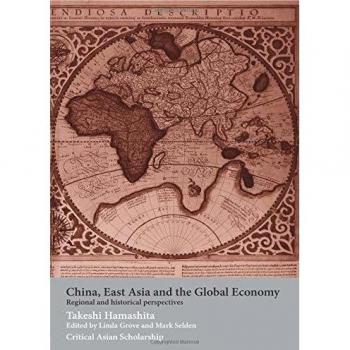China, East Asia and the Global Economy: Regional and Historical Perspectives