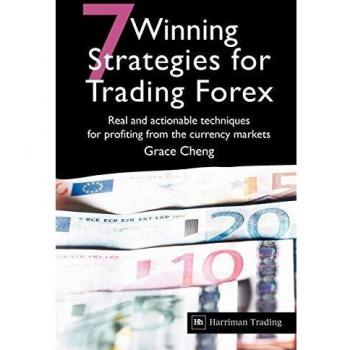 7 Winning Strategies For Trading Forex: Real and actionable techniques for profiting from the currency markets