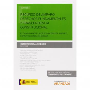 Recurso de amparo, derechos fundamentales y trascendencia constitucional: El camino hacia la objetivación del amparo constitucional en España