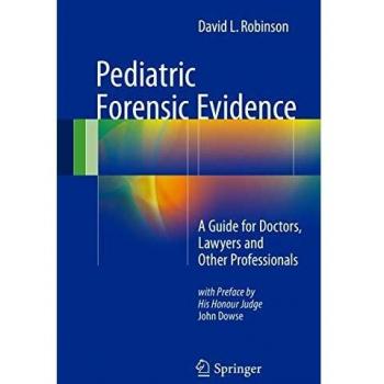 Pediatric Forensic Evidence: A Guide for Doctors, Lawyers and Other Professionals