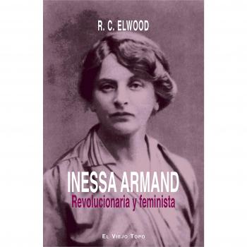 Inessa Armand: Revolucionaria y feminista - Elwood, Ralph Carter