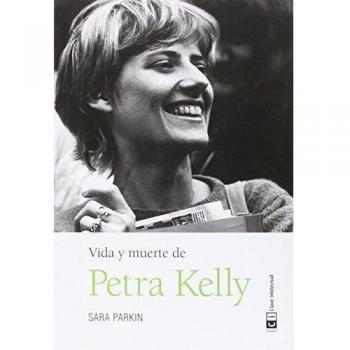 Vida Y Muerte De Petra Kelly - Sara Parkin