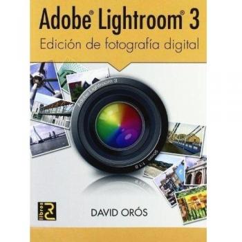 Adobe LIGHTROOM 3. Edición de fotografía digital