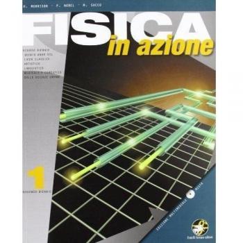 Fisica in azione. Per gli Ist. tecnici industriali. Con CD-ROM. Con espansione online