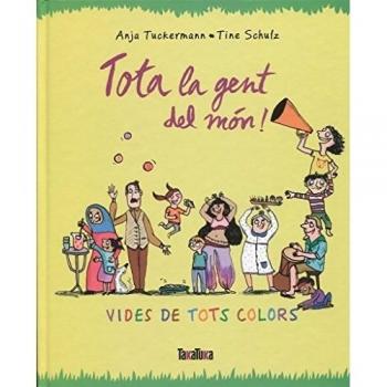 Tota la gent del món!: Vides de tots colors