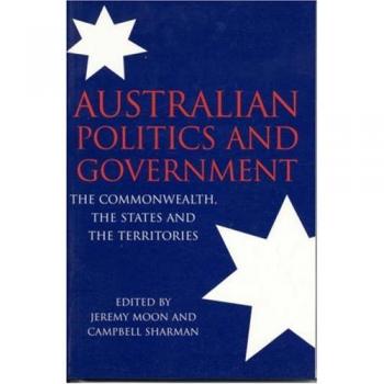Australian Politics and Government: A Comprehensive Guide to the Commonwealth, States, and Territories