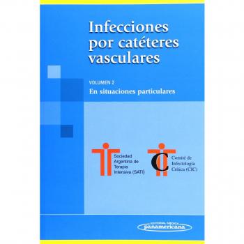 Infecciones por catéteres vasculares: Volumen 2. En situaciones particulares