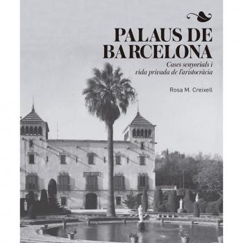 Palaus de Barcelona: Cases senyorials i vida privada de l'aristocràcia