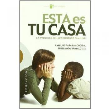 Esta es Tu Casa. La Aventura Del Acogimi