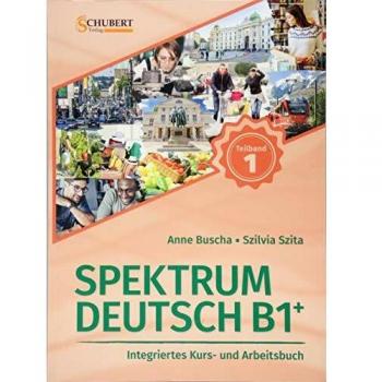 Spectrum German B1+: Volume 1 - Integrated Course and Workbook for German as a Foreign Language