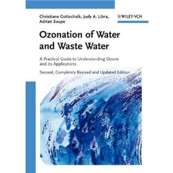 Ozonation of Water and Waste Water: A Practical Guide to Understanding Ozone and its Applications