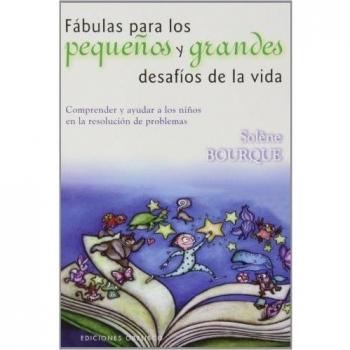 Fabulas Para Los Pequeños Y Grandes Desafios De La Vida: 1