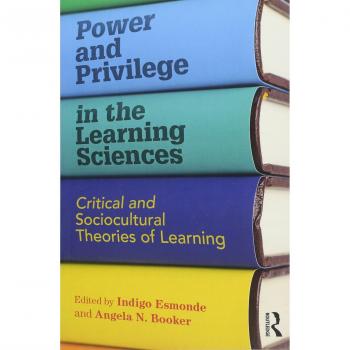 Power and Privilege in the Learning Sciences: Critical and Sociocultural Theories of Learning