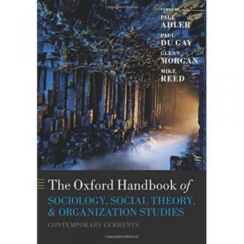 The Oxford Handbook of Sociology, Social Theory, and Organization Studies: Contemporary Currents