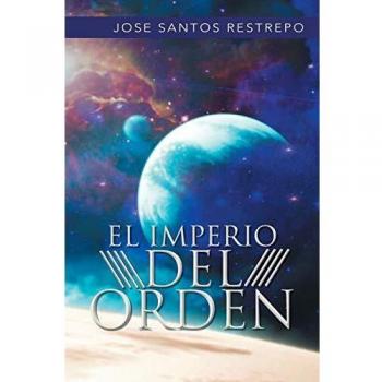 Libro El Imperio del Orden - Edición en tapa blanda, autor Jose Santos Restrepo