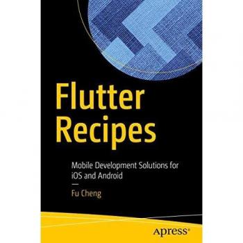 Flutter Recipes: Mobile Development Solutions for iOS and Android