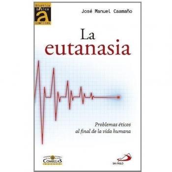 La eutanasia: Problemas éticos al final de la vida humana: 8