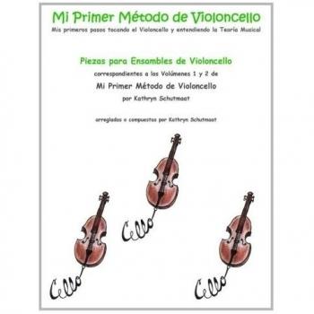 Piezas para Ensambles de Violoncello: correspondientes a los Volumenes 1 y 2 de Mi Primer Metodo de Violoncello