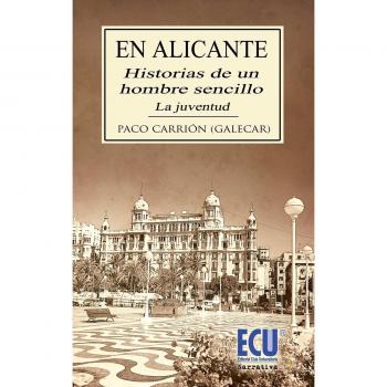 En Alicante: Historias de un hombre sencillo. La Juventud