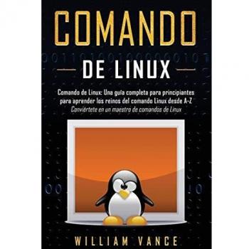 Comando de Linux: Una guía completa para principiantes para aprender los reinos del comando Linux desde A-Z
