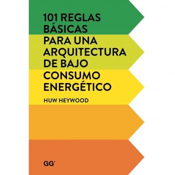 101 reglas básicas para una arquitectura de bajo consumo energético - Huw Heywood