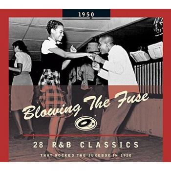 Blowing The Fuse: 28 R&B Classics from 1950 That Rocked the Jukebox (CD)