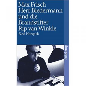 Biedermann and the Arsonists / Rip Van Winkle: Two Plays by Max Frisch