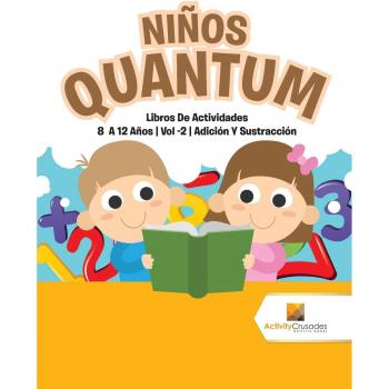 Niños Quantum: Libros de Actividades para Niños de 8 a 12 Años | Vol. 2 | Adición y Sustracción