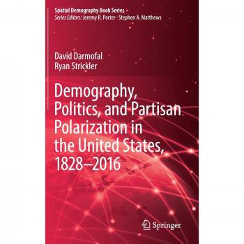 Spatial Demography Book Series: U.S. Partisan Polarization and Politics (1828-2016) by David Darmofal
