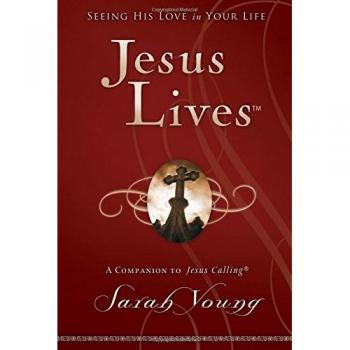 Jesus Lives: Seeing His Love in Your Life