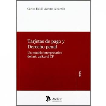 Tarjetas de pago y Derecho penal.: Un modelo interpretativo del art. 284.2.c) CP.