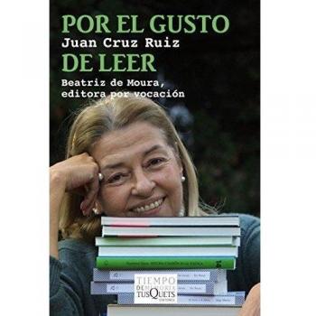Por el gusto de leer: Beatriz de Moura, editora por vocación: 5 - Juan Cruz Ruiz