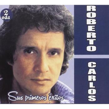 Sus primeros éxitos - Roberto Carlos