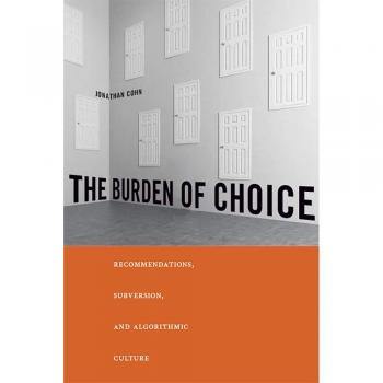 The Burden of Choice: Recommendations, Subversion, and Algorithmic Culture