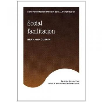 Facilitación Social (Monografías Europeas en Psicología Social)