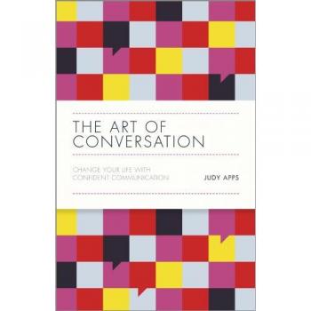 The Art of Conversation: Change Your Life with Confident Communication