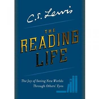 C. S. Lewis' The Reading Life: Discovering New Perspectives Through Literature