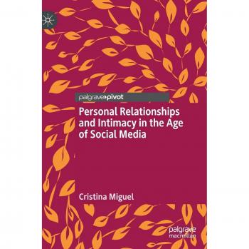 Personal Relationships and Intimacy in the Age of Social Media