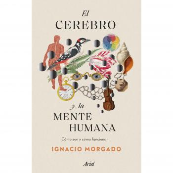 El cerebro y la mente humana: Cómo son y cómo funcionan (Ariel