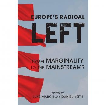 Europe's Radical Left: From Marginality to Mainstream - Political Analysis Book