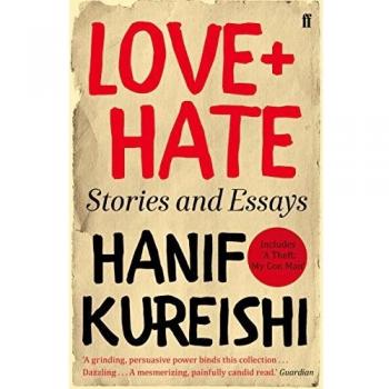 Amor + Odio: Historias y Ensayos – Hanif Kureishi