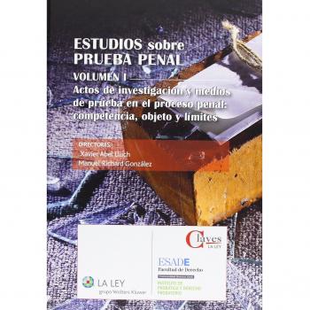 Estudios sobre prueba penal: Actos de investigación y medios de prueba en el proceso penal: competencia, objeto y límites: 1