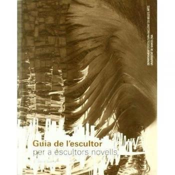 Guia de l'escultor per a escultors novells - Universidad Bcn