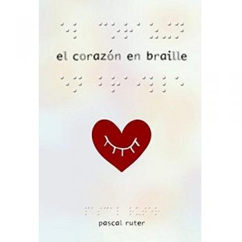 El corazón en braille - Pascal Ruter