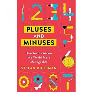 Pluses and Minuses: How Maths Makes the World More Manageable