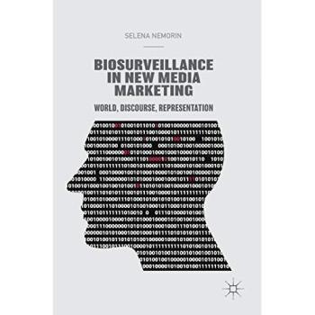 Biosurveillance in New Media Marketing: World, Discourse, Representation