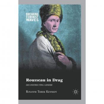Rousseau in Drag: Deconstructing Gender