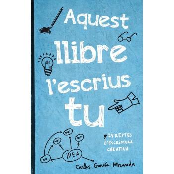 Aquest llibre l'escrius tu: 78 reptes d'escriptura creativa