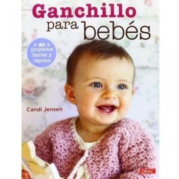 Ganchillo Para Bebés. 20 Proyectos Fáciles Y Rápidos - Jensen, Candi