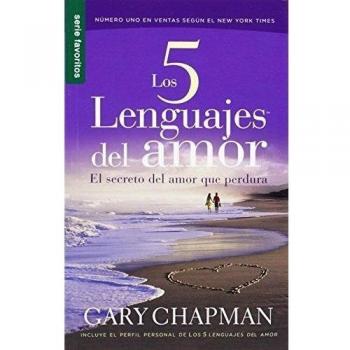 Los 5 Lenguajes del Amor: El Secreto del Amor Que Perdura